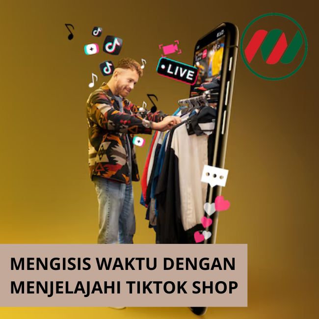 Mengisi Waktu Dengan Menjelajahi TikTok Shop